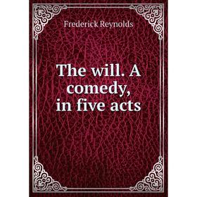 

Книга The will. A comedy, in five acts
