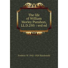 

Книга The life of William Morley Punshon, LL.D.250:: erd ed