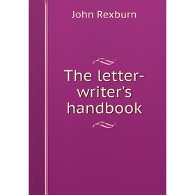 

Книга The letter-writer's handbook