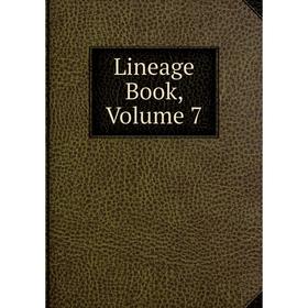 

Книга Lineage Book, Volume 7