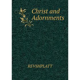 

Книга Christ and Adornments