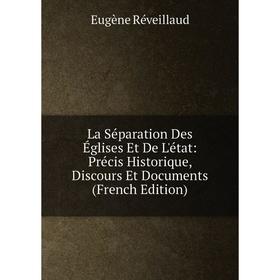 

Книга La Séparation Des Églises Et De L'état: Précis Historique, Discours Et Documents