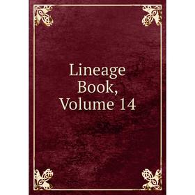 

Книга Lineage Book, Volume 14