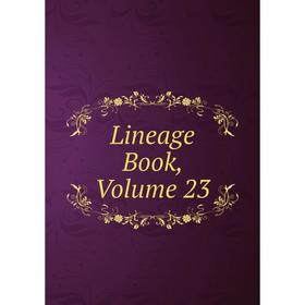 

Книга Lineage Book, Volume 23