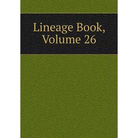 

Книга Lineage Book, Volume 26