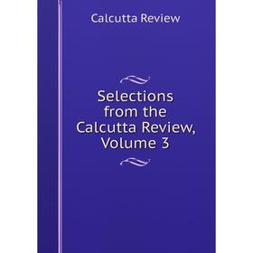 

Книга Selections from the Calcutta Review, Volume 3