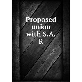 

Книга Proposed union with S.A.R