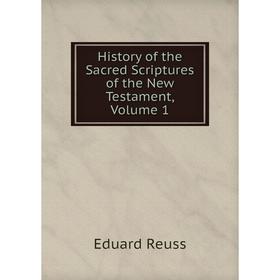 

Книга History of the Sacred Scriptures of the New Testament, Volume 1