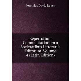 

Книга Repertorium Commentationum a Societatibus Litterariis Editorum, Volume 4 (Latin Edition)