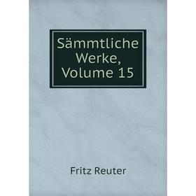 

Книга Sämmtliche Werke, Volume 15