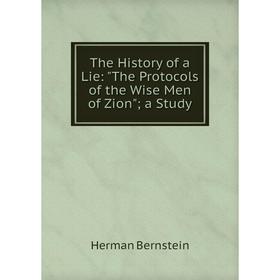 

Книга The History of a Lie: The Protocols of the Wise Men of Zion; a Study