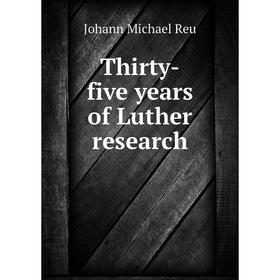 

Книга Thirty-five years of Luther research