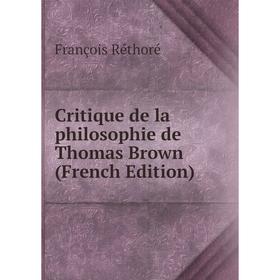 

Книга Critique de la philosophie de Thomas Brown (French Edition)