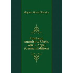 

Книга Finnland, Autorisirte Übers. Von C. Appel (German Edition)