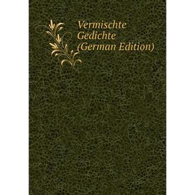 

Книга Vermischte Gedichte (German Edition)