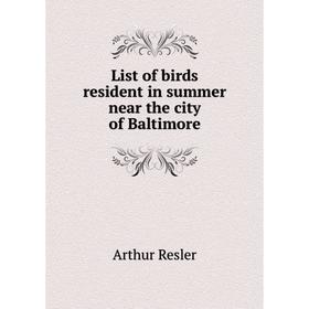 

Книга List of birds resident in summer near the city of Baltimore