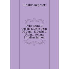 

Книга Della Zecca Di Gubbio E Delle Geste Dé Conti: E Duchi Di Urbino, Volume 2 (Italian Edition)