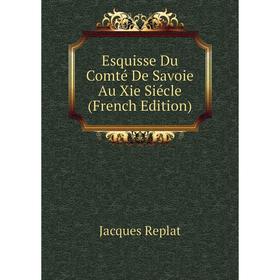 

Книга Esquisse Du Comté De Savoie Au Xie Siécle (French Edition)