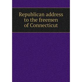 

Книга Republican address to the freemen of Connecticut