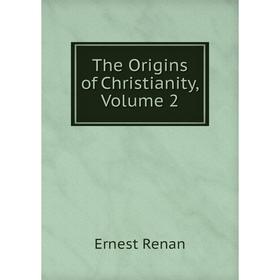 

Книга The Origins of Christianity, Volume 2