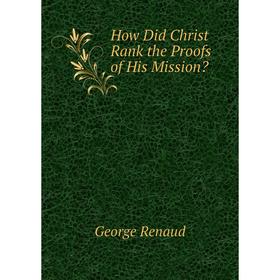 

Книга How Did Christ Rank the Proofs of His Mission