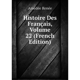 

Книга Histoire Des Français, Volume 22 (French Edition)