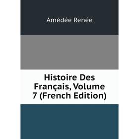 

Книга Histoire Des Français, Volume 7 (French Edition)