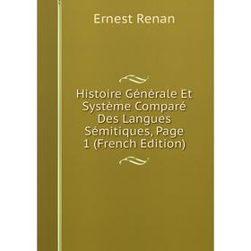 

Книга Histoire Générale Et Système Comparé Des Langues Sémitiques, Page 1 (French Edition)