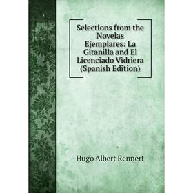 

Книга Selections from the Novelas Ejemplares: La Gitanilla and El Licenciado Vidriera (Spanish Edition)