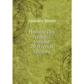 

Книга Histoire Des Français, Volume 19 (French Edition)