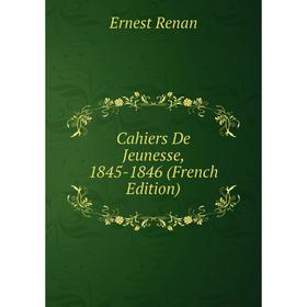 

Книга Cahiers De Jeunesse, 1845-1846 (French Edition)