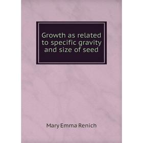

Книга Growth as related to specific gravity and size of seed