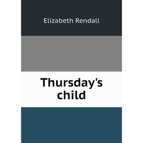 

Книга Thursday's child