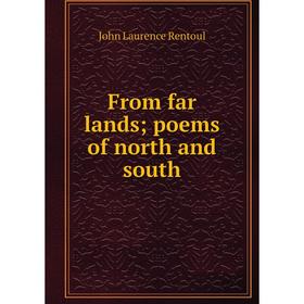 

Книга From far lands; poems of north and south