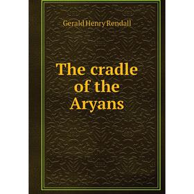 

Книга The cradle of the Aryans