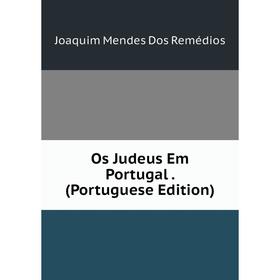 

Книга Os Judeus Em Portugal (Portuguese Edition)