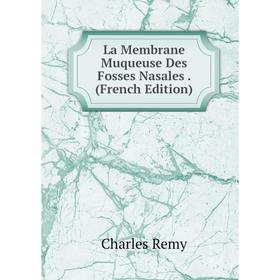 

Книга La Membrane Muqueuse Des Fosses Nasales.