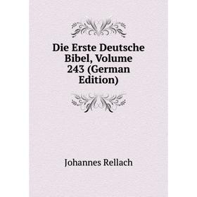 

Книга Die Erste Deutsche Bibel, Volume 243 (German Edition)