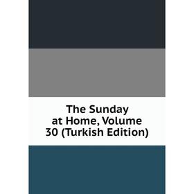 

Книга The Sunday at Home, Volume 30 (Turkish Edition)