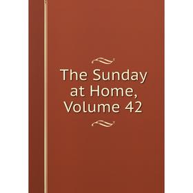 

Книга The Sunday at Home, Volume 42