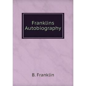 

Книга Franklins Autobiography