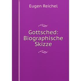 

Книга Gottsched: Biographische Skizze