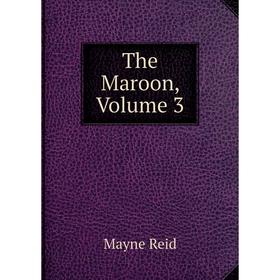 

Книга The Maroon, Volume 3
