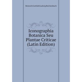 

Книга Iconographia Botanica Seu Plantae Criticae (Latin Edition)