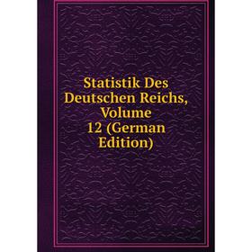 

Книга Statistik Des Deutschen Reichs, Volume 12 (German Edition)