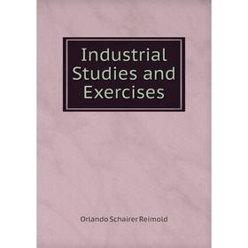

Книга Industrial Studies and Exercises