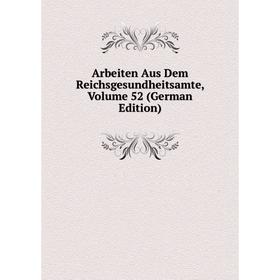 

Книга Arbeiten Aus Dem Reichsgesundheitsamte, Volume 52 (German Edition)