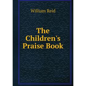 

Книга The Children's Praise Book