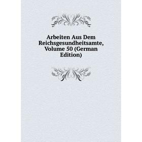 

Книга Arbeiten Aus Dem Reichsgesundheitsamte, Volume 50 (German Edition)