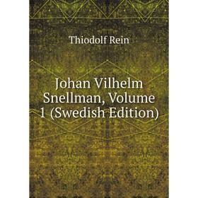

Книга Johan Vilhelm Snellman, Volume 1 (Swedish Edition)